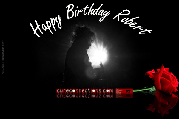 Today is Robert Smith birthday and we invite you to say Happy Birthday and 