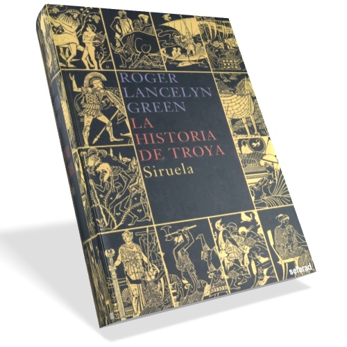 La historia de Troya (ilustrado) - Lancelyn Green Roger La historia de Troya (ilustrado) - Lancelyn Green Roger